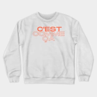 C'est Comme Ça Crewneck Sweatshirt